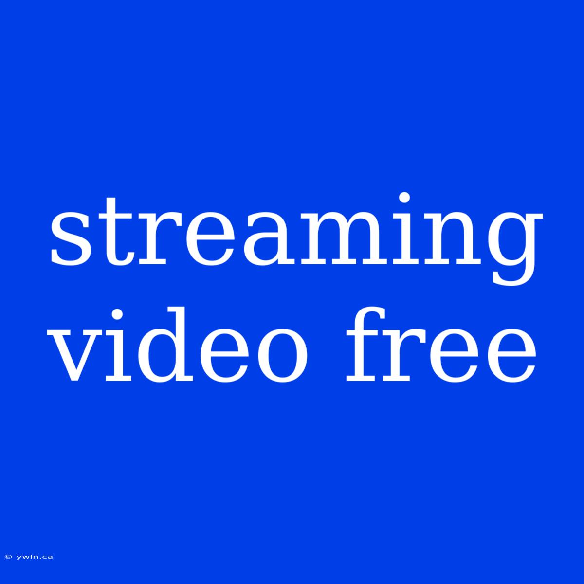 Streaming Video Free