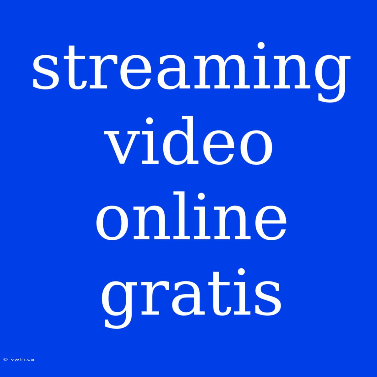 Streaming Video Online Gratis