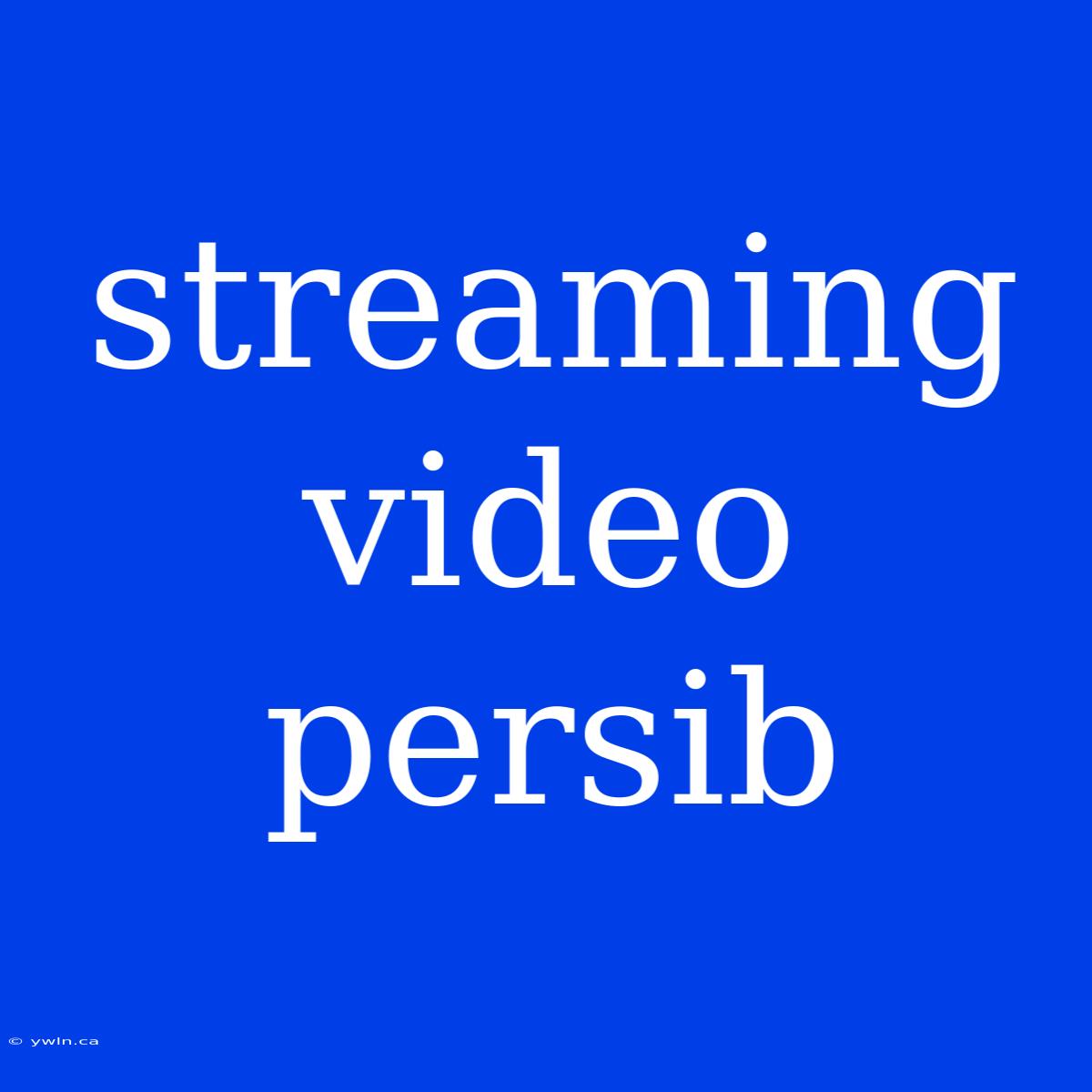 Streaming Video Persib