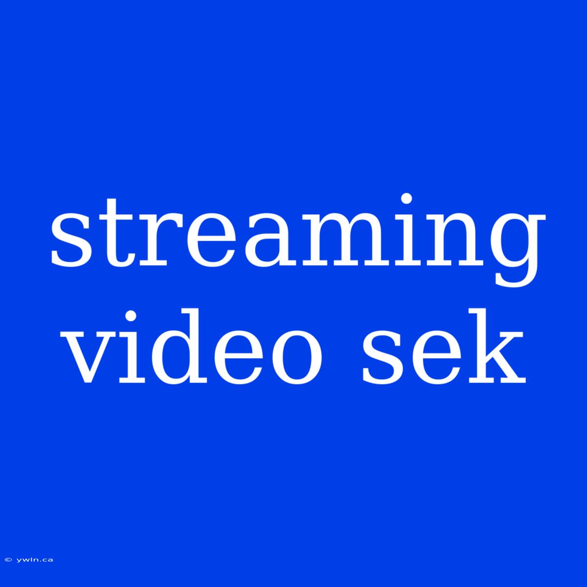 Streaming Video Sek