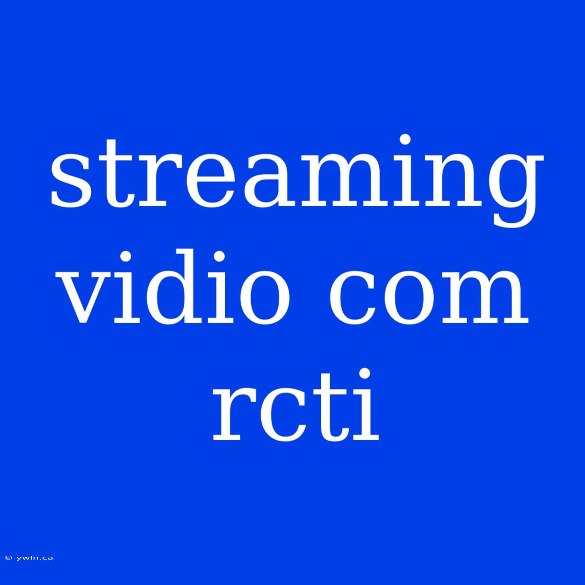 Streaming Vidio Com Rcti