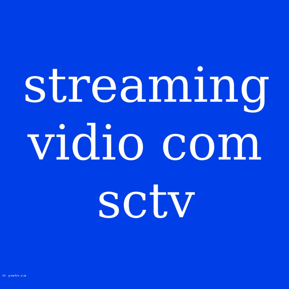 Streaming Vidio Com Sctv