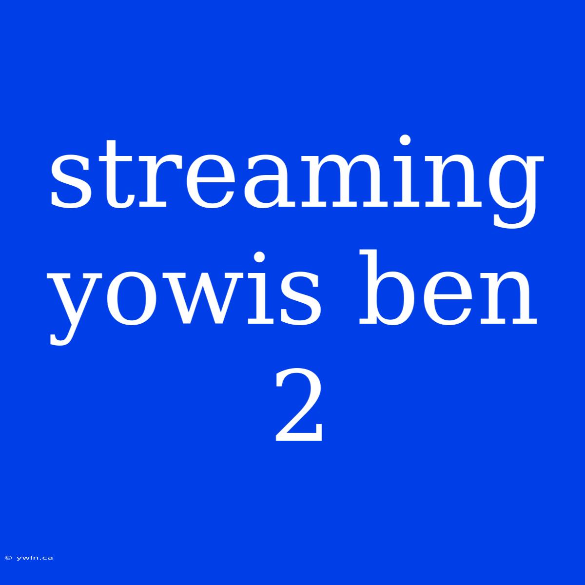 Streaming Yowis Ben 2