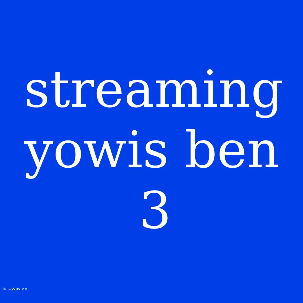 Streaming Yowis Ben 3