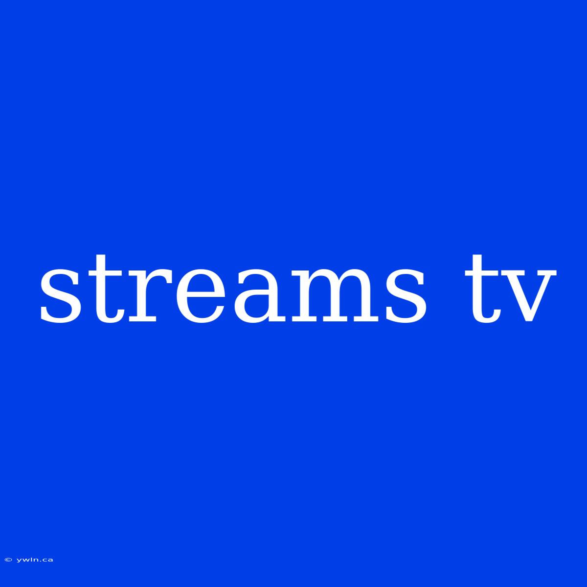 Streams Tv