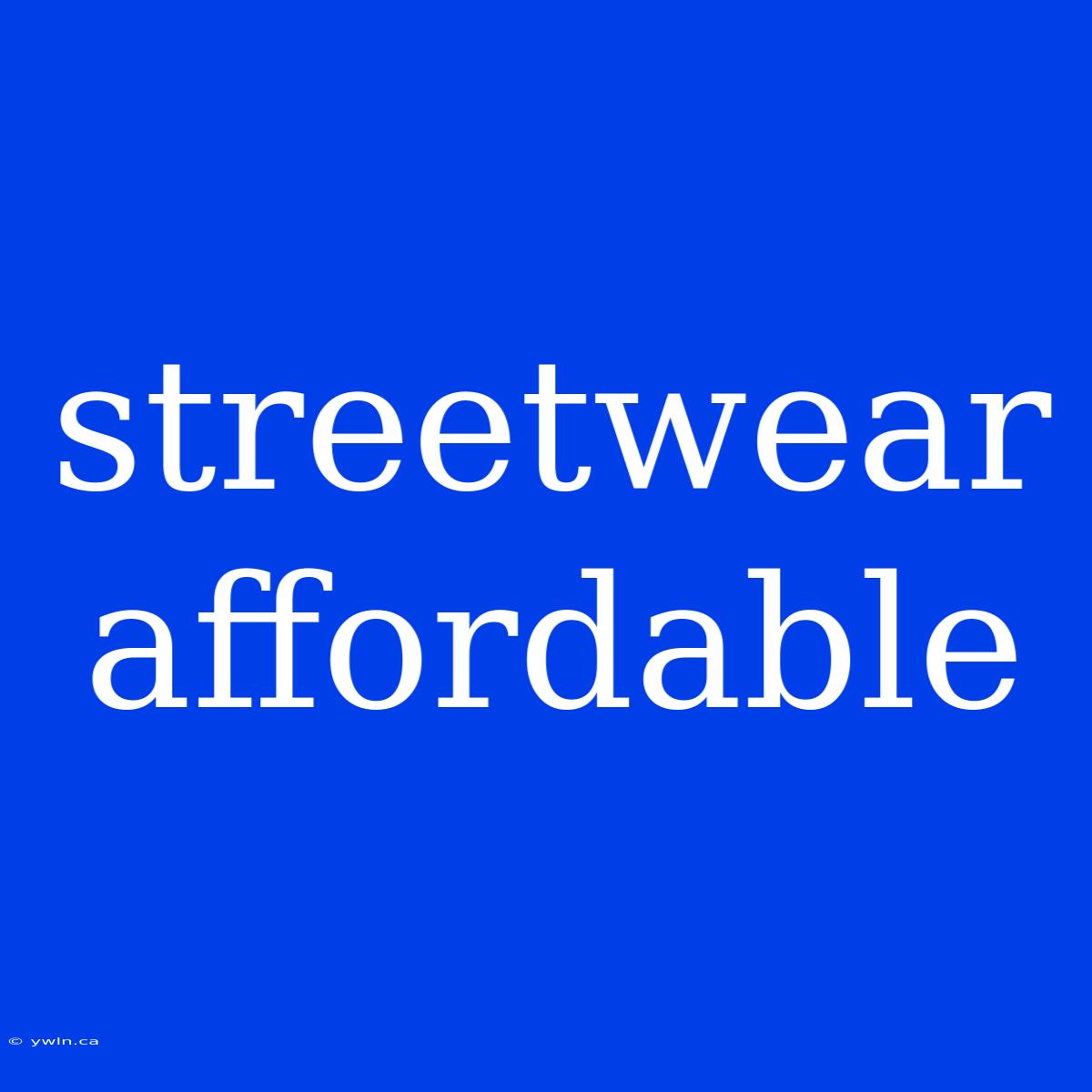 Streetwear Affordable