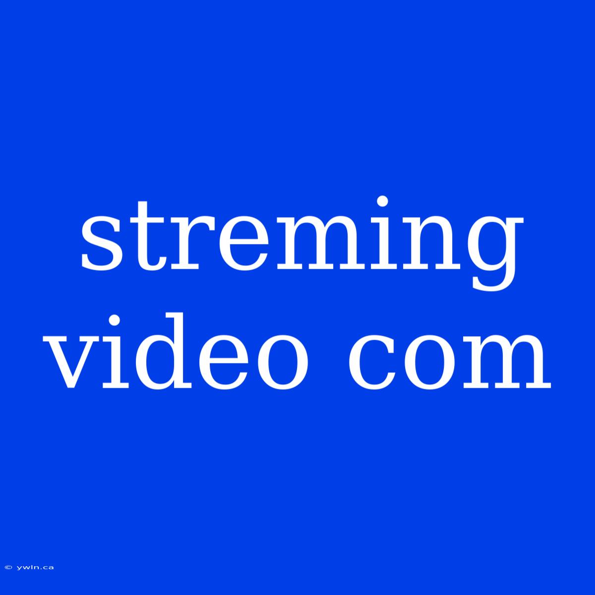 Streming Video Com