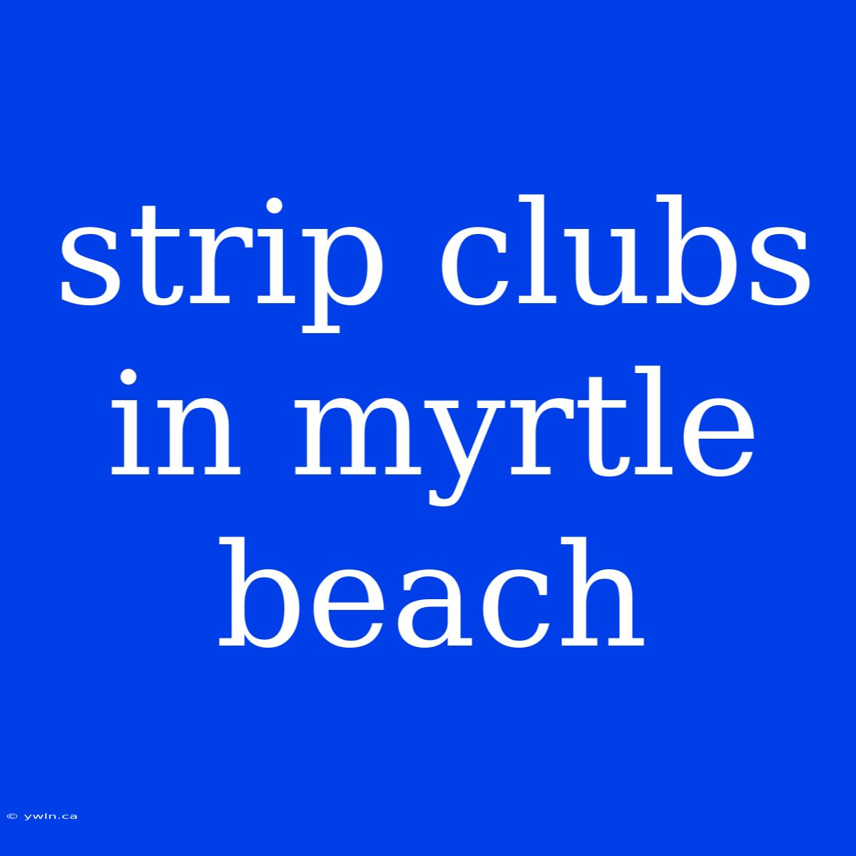 Strip Clubs In Myrtle Beach