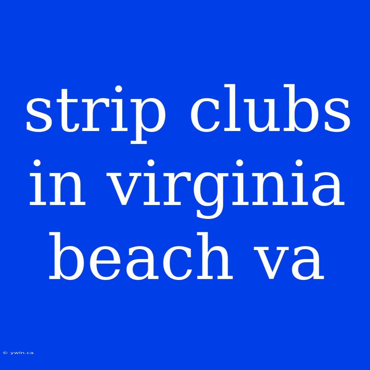 Strip Clubs In Virginia Beach Va