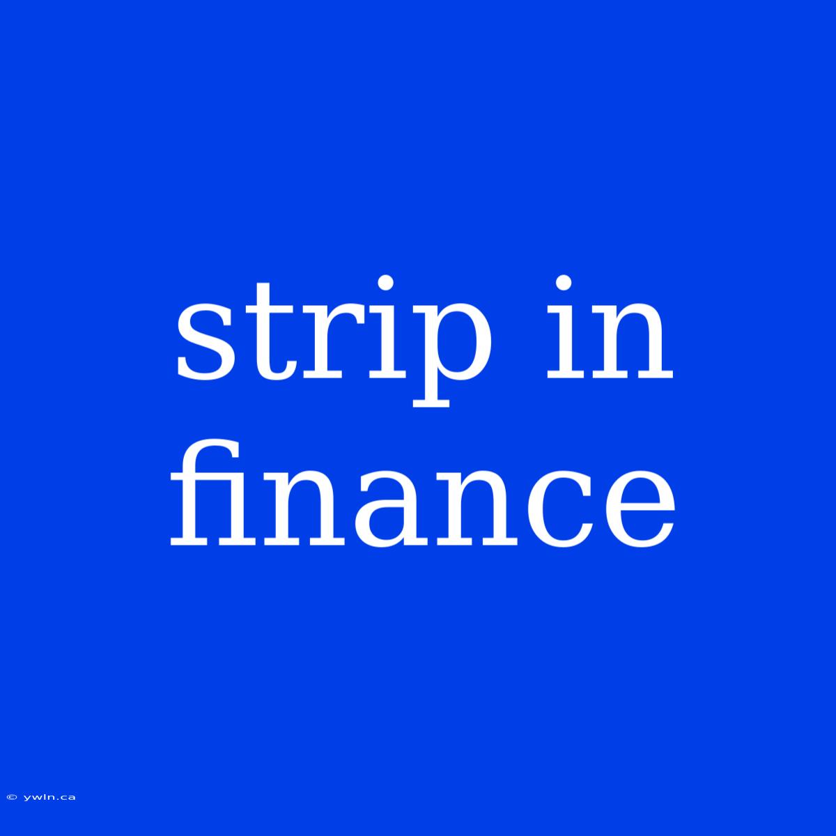 Strip In Finance