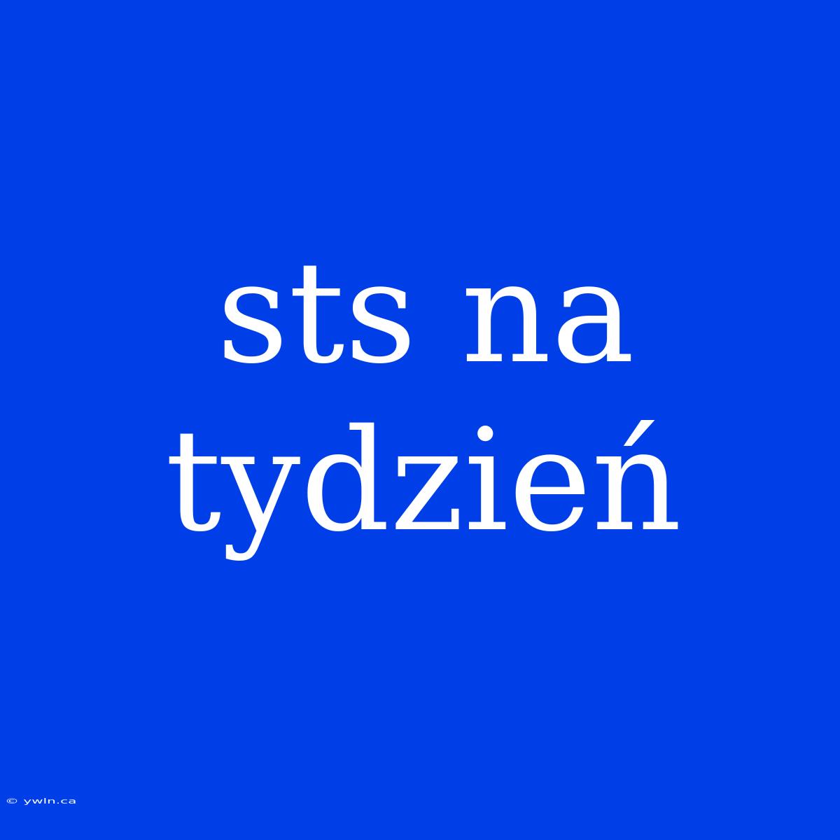 Sts Na Tydzień