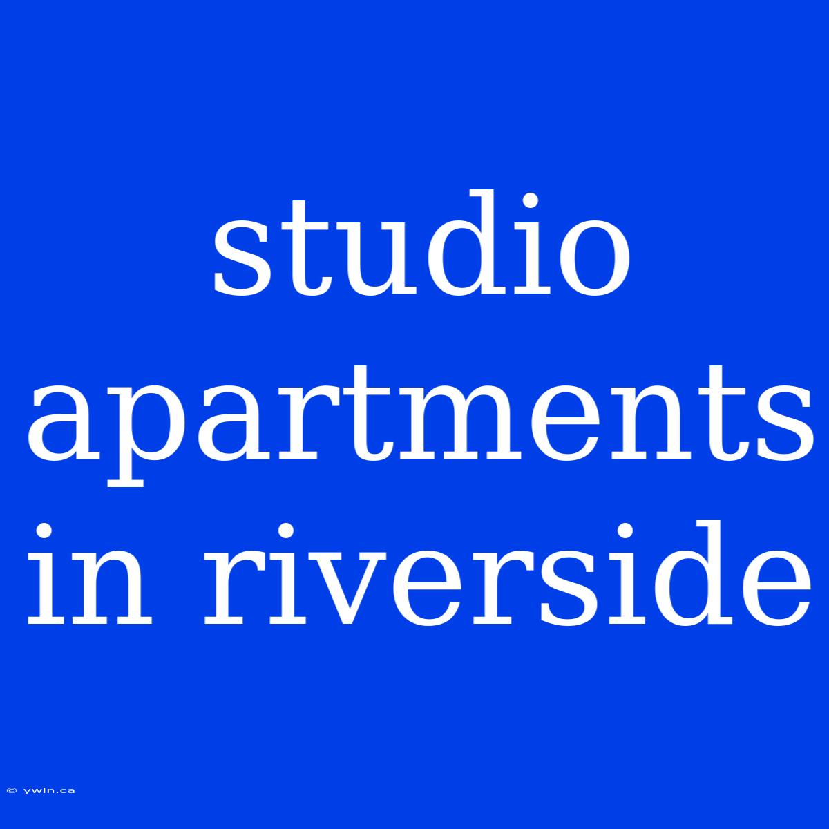 Studio Apartments In Riverside