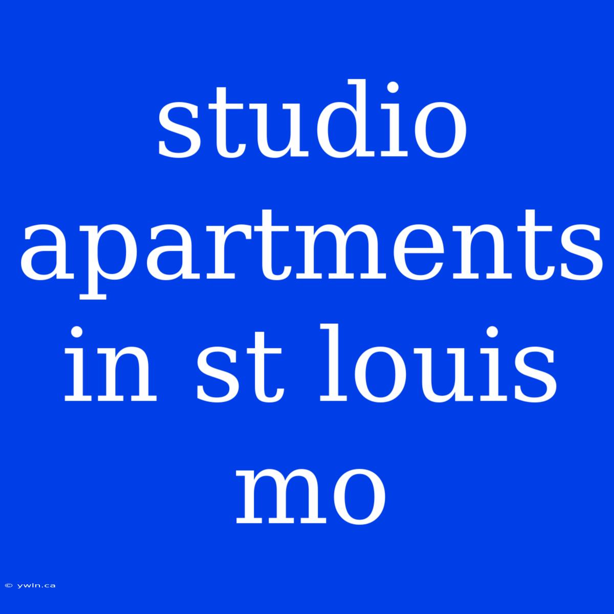 Studio Apartments In St Louis Mo