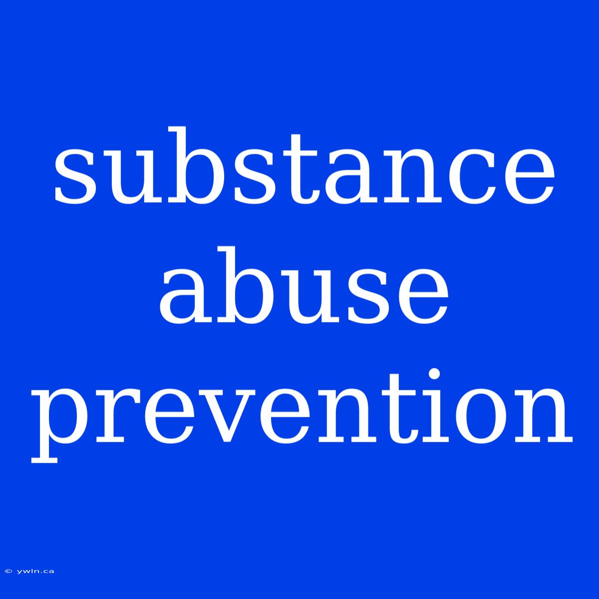 Substance Abuse Prevention