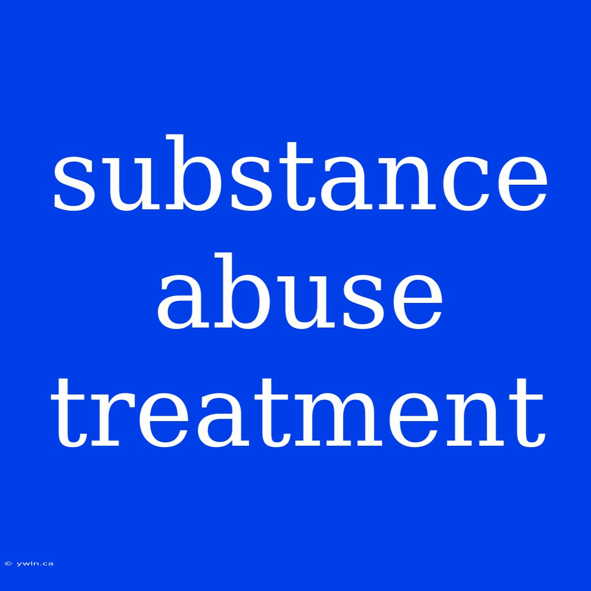 Substance Abuse Treatment