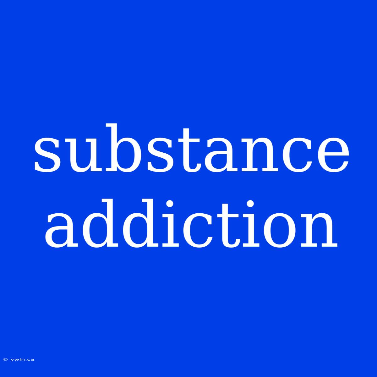 Substance Addiction