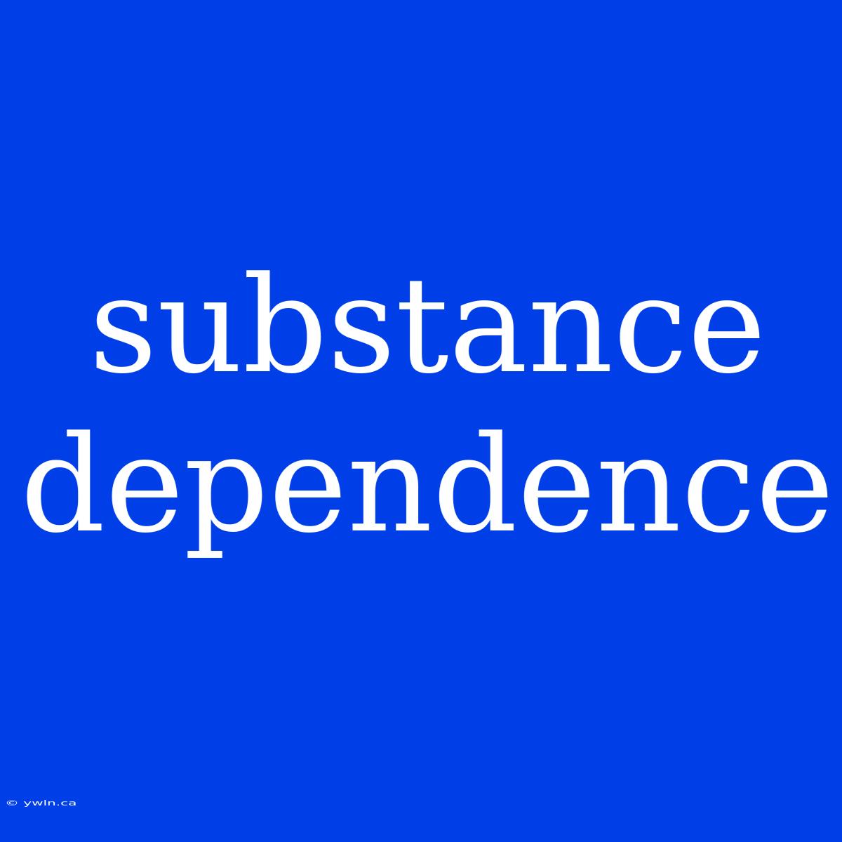 Substance Dependence