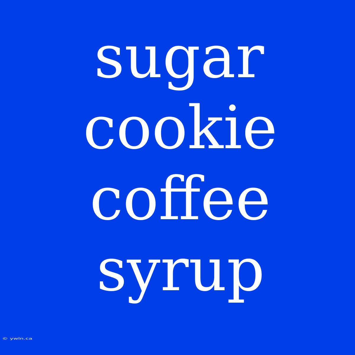 Sugar Cookie Coffee Syrup