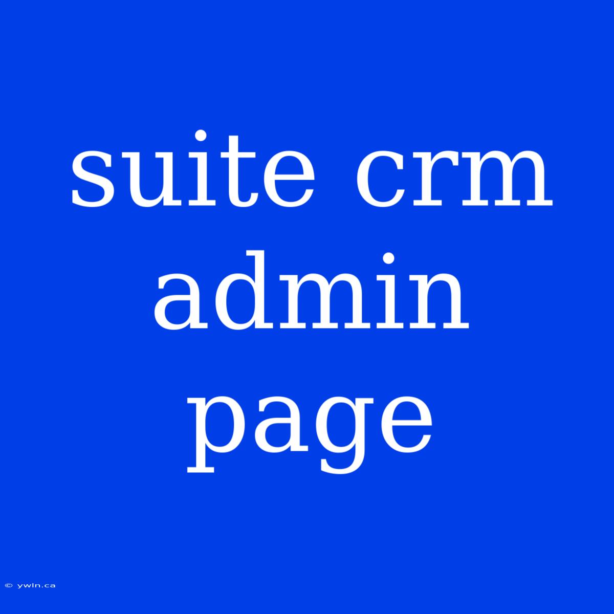 Suite Crm Admin Page