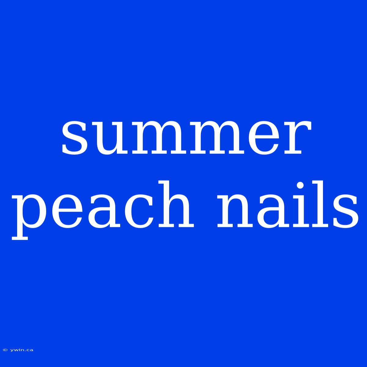 Summer Peach Nails