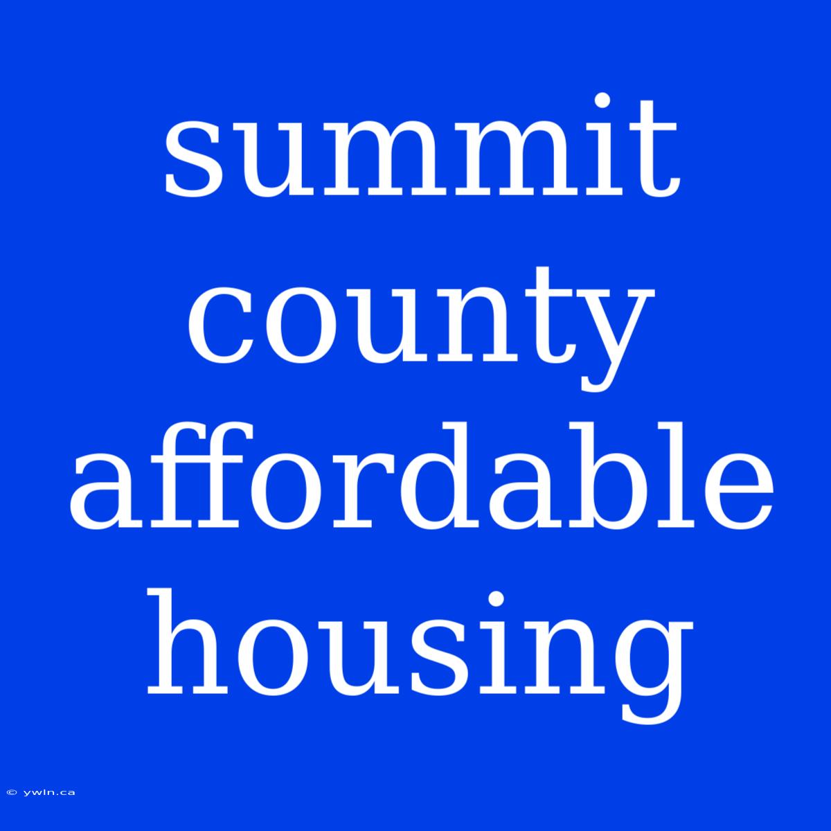 Summit County Affordable Housing