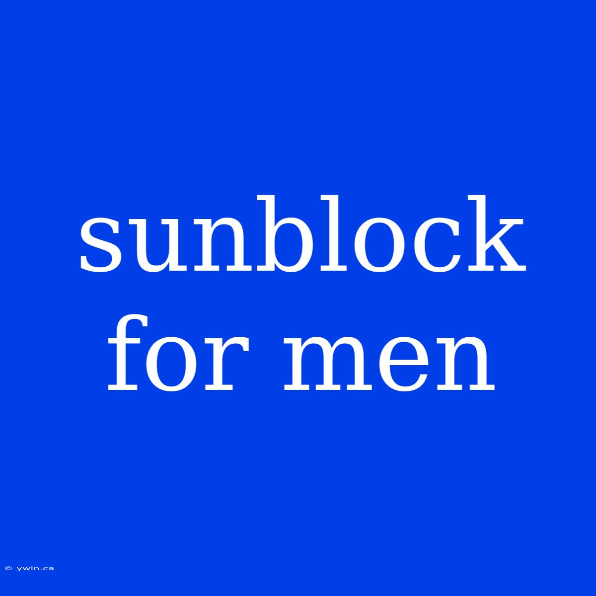 Sunblock For Men