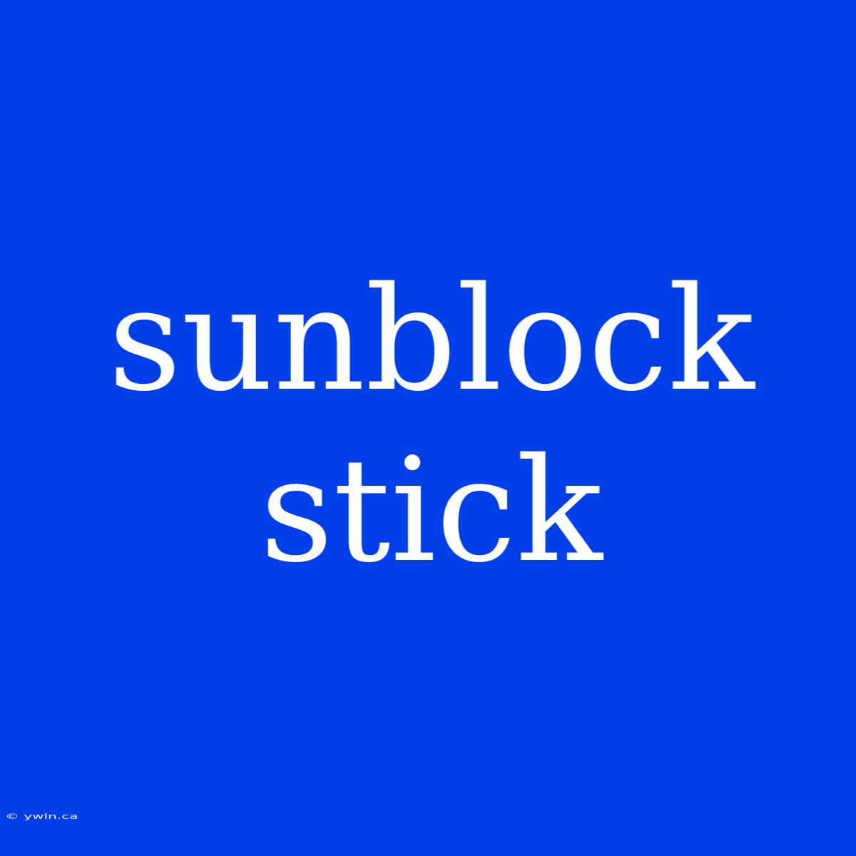 Sunblock Stick