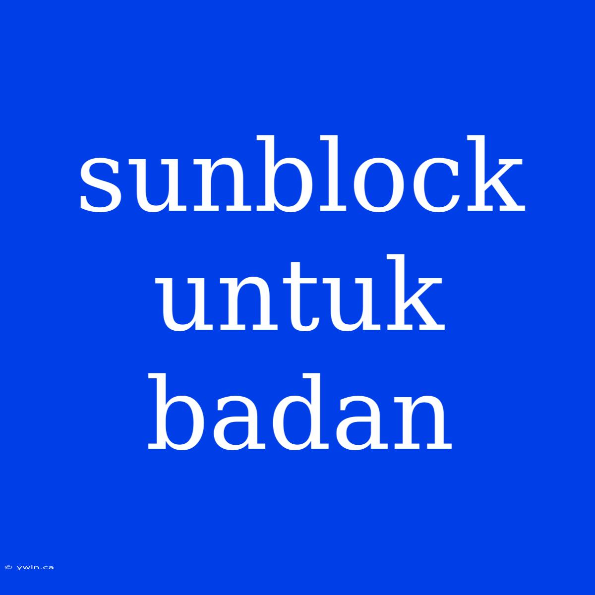 Sunblock Untuk Badan