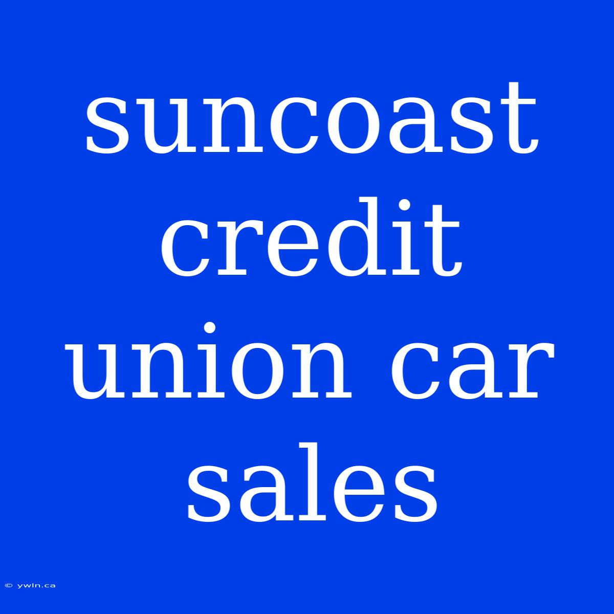 Suncoast Credit Union Car Sales