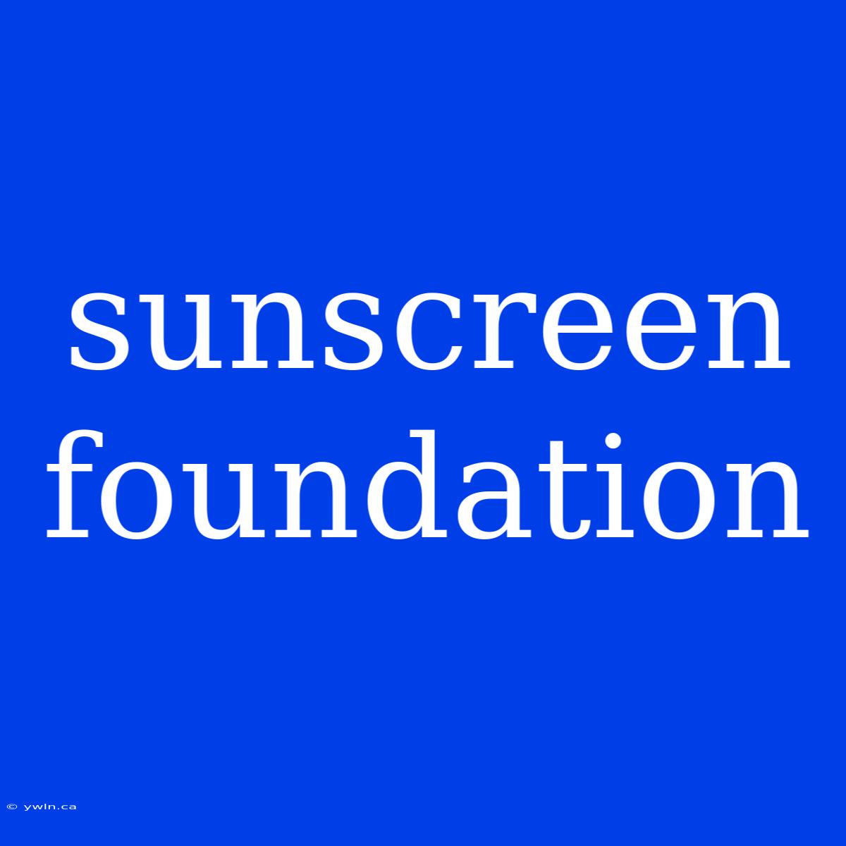 Sunscreen Foundation