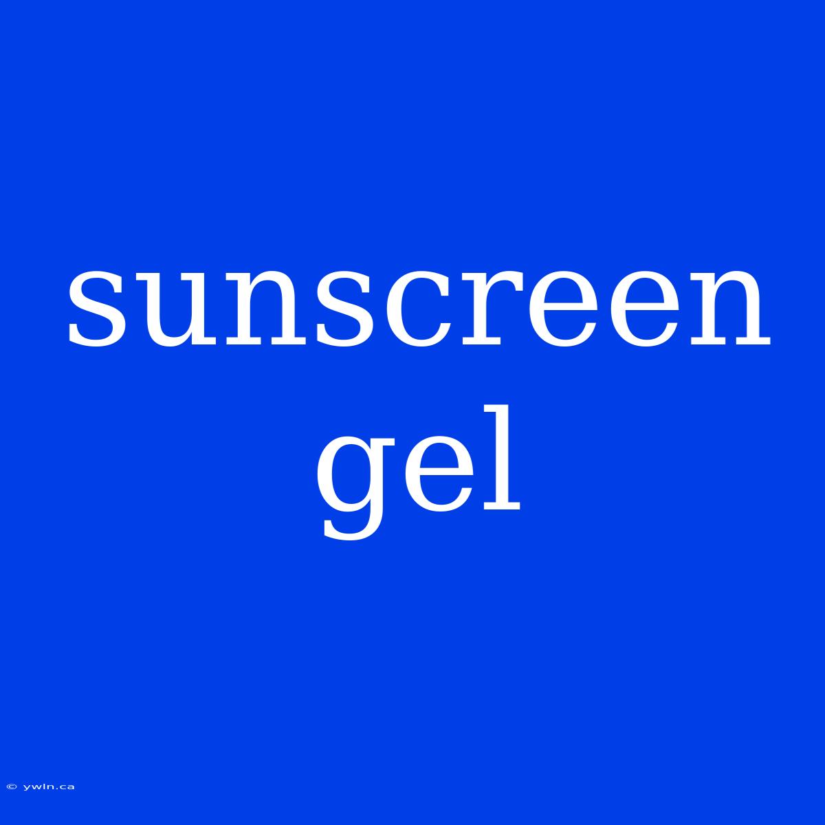 Sunscreen Gel