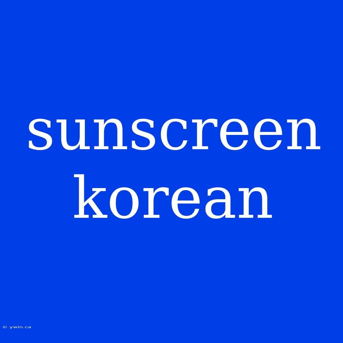 Sunscreen Korean