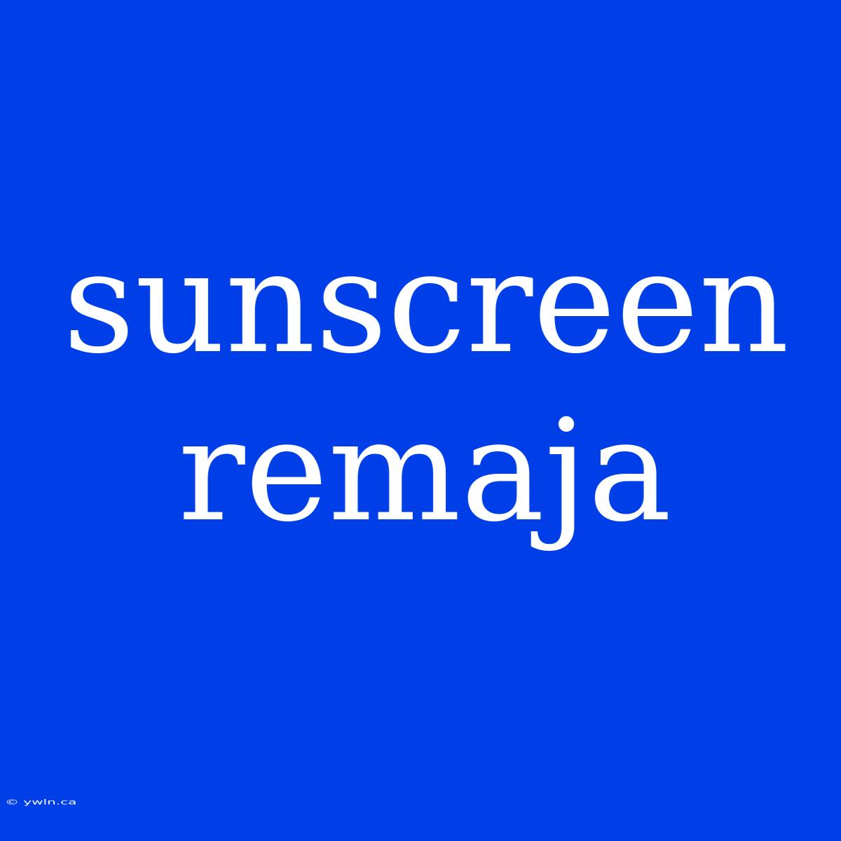 Sunscreen Remaja