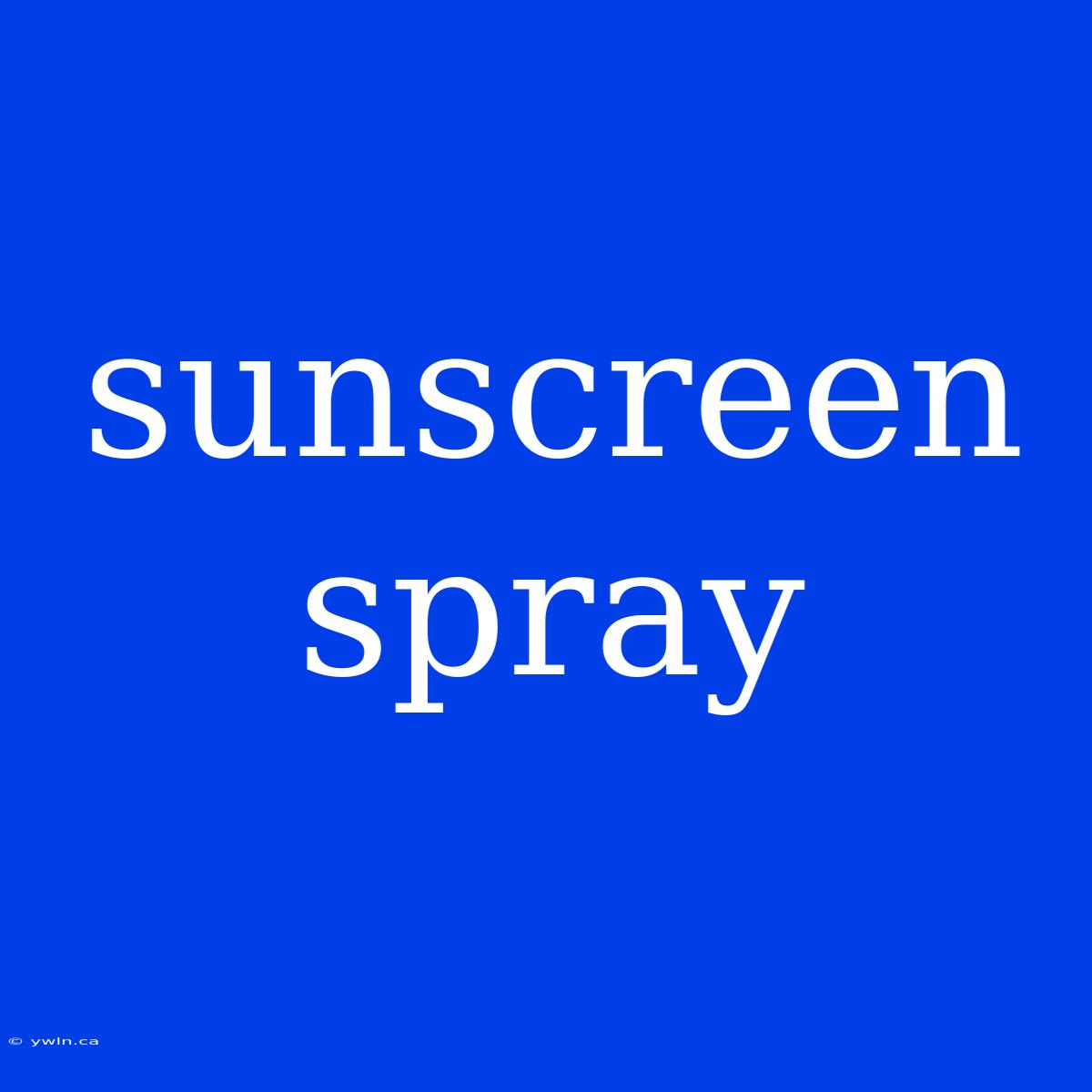 Sunscreen Spray