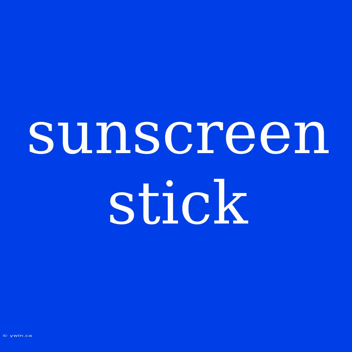 Sunscreen Stick