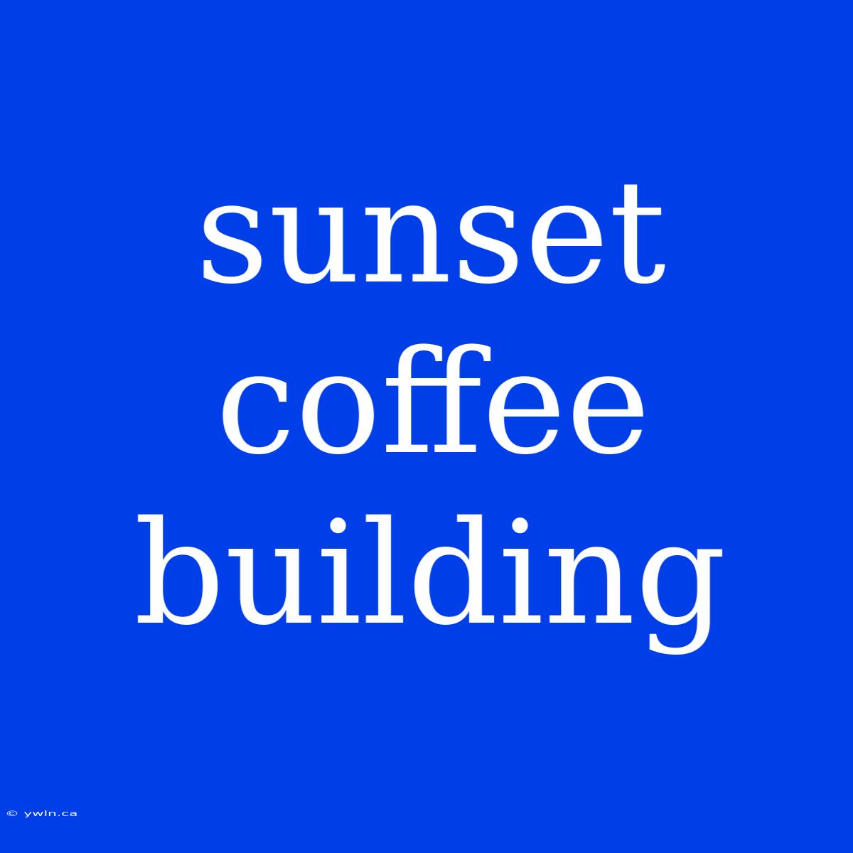 Sunset Coffee Building