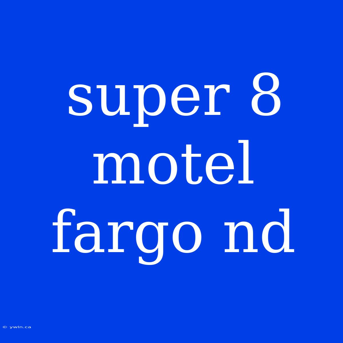 Super 8 Motel Fargo Nd