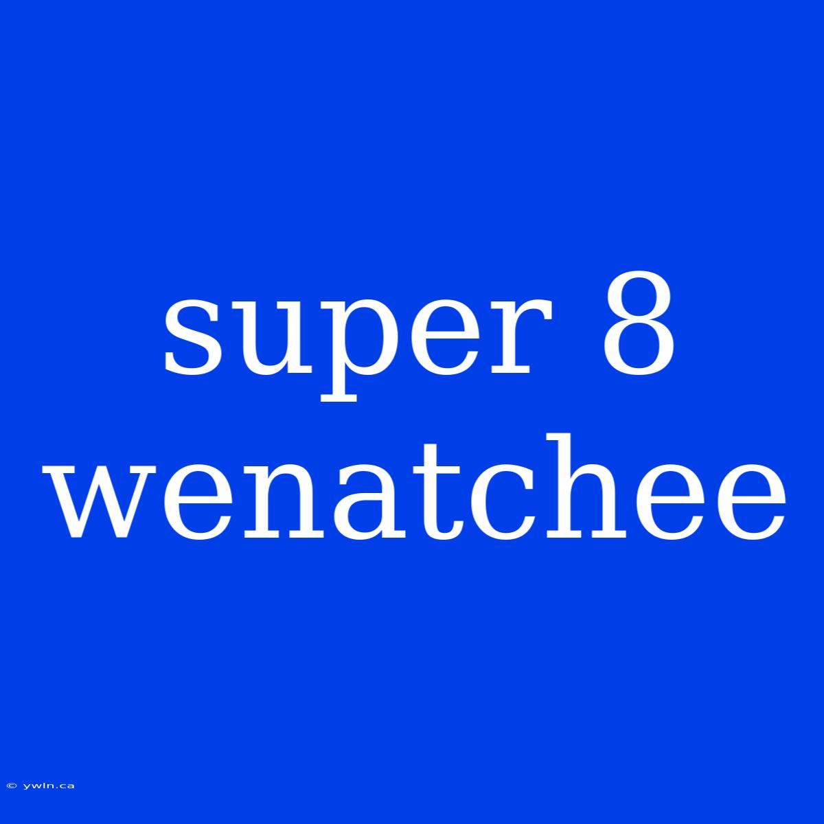 Super 8 Wenatchee