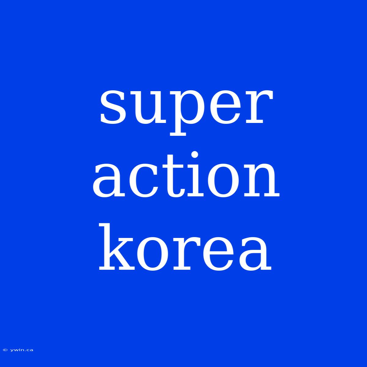 Super Action Korea