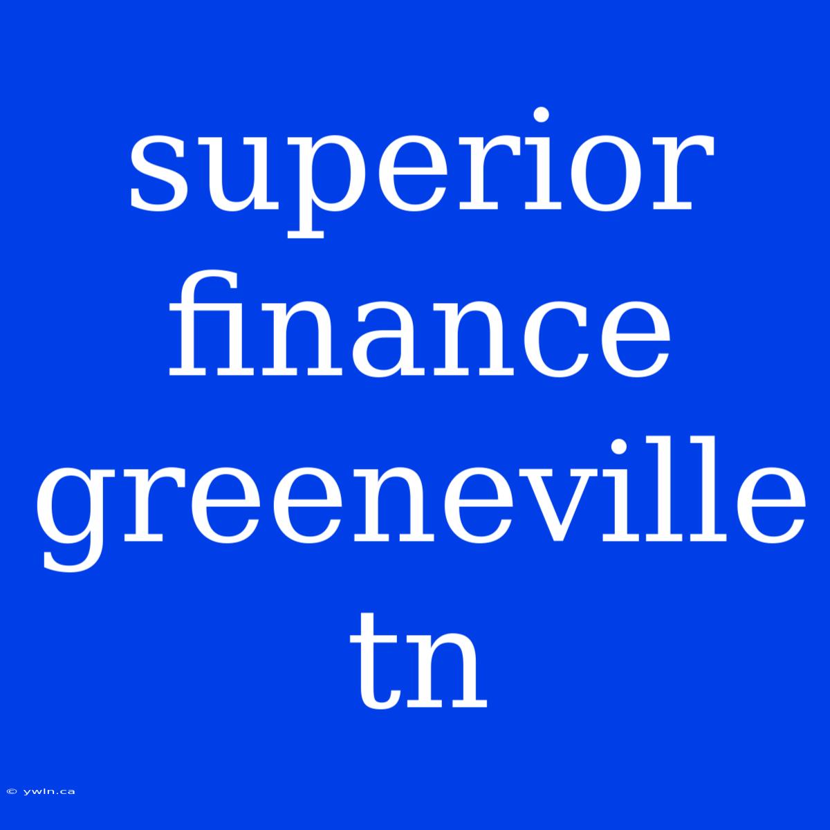 Superior Finance Greeneville Tn