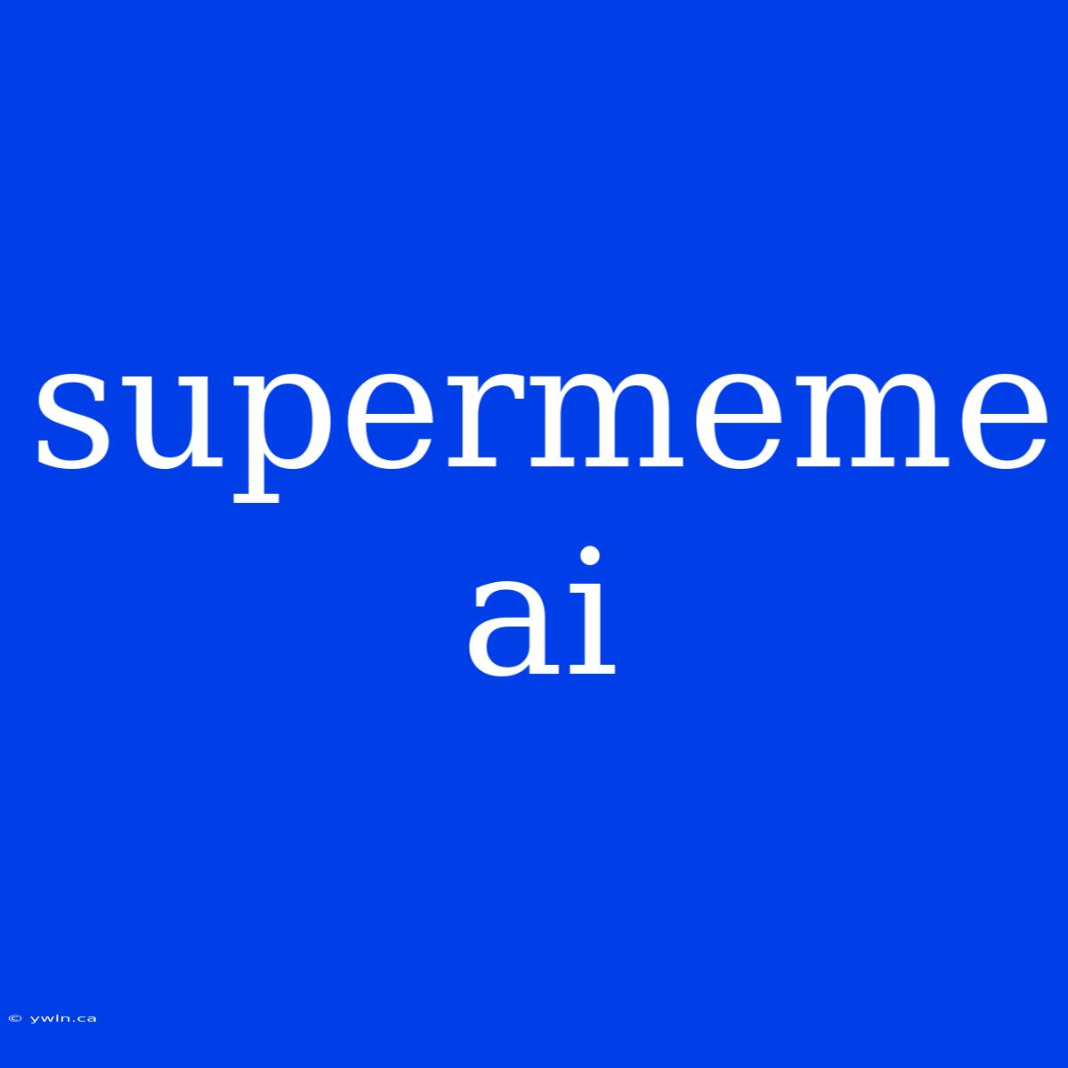 Supermeme Ai