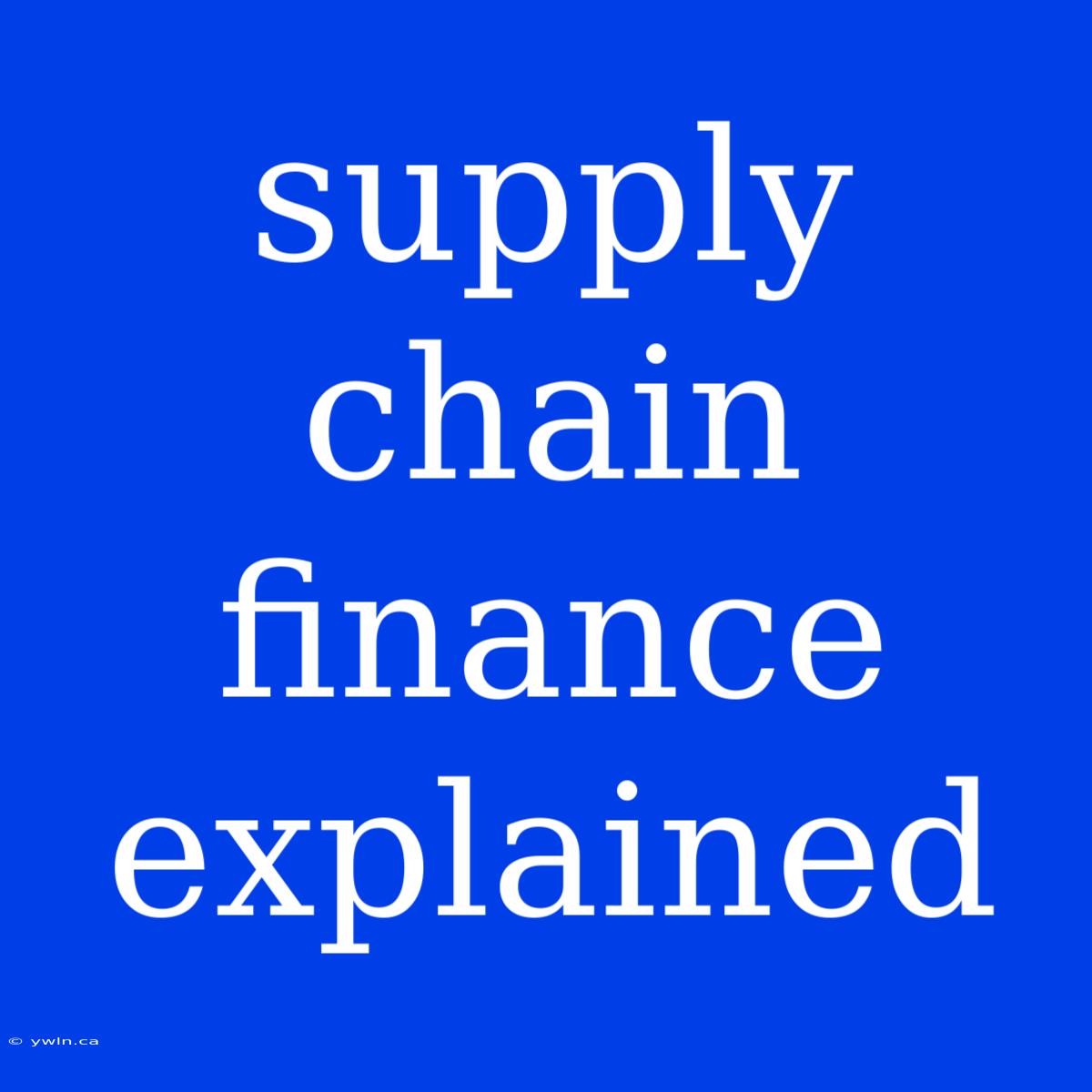 Supply Chain Finance Explained