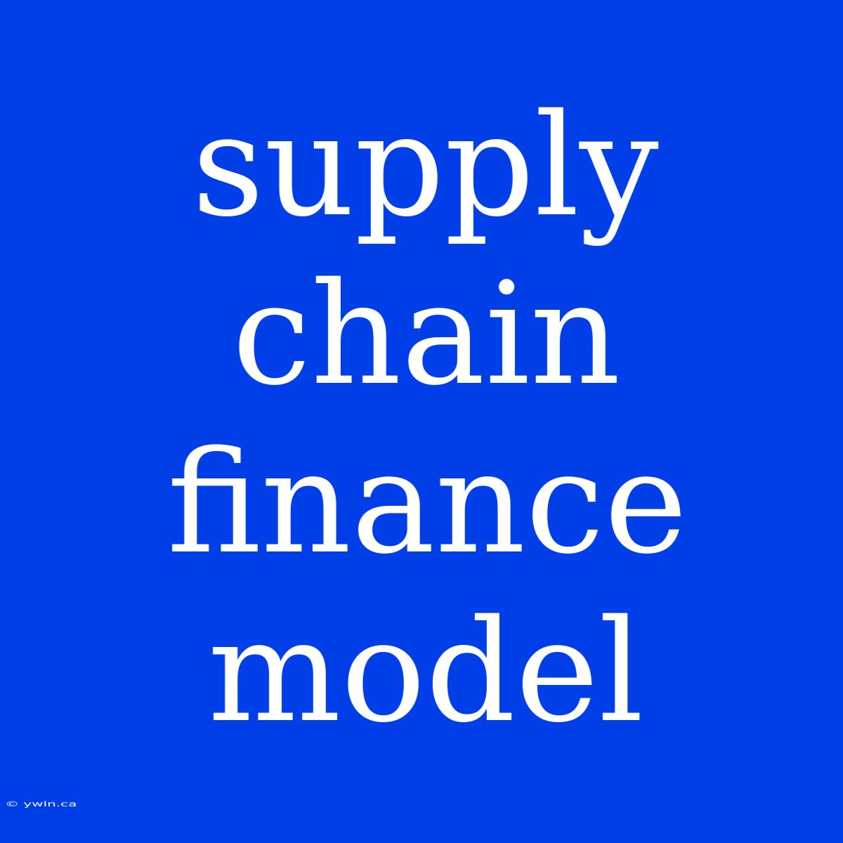 Supply Chain Finance Model