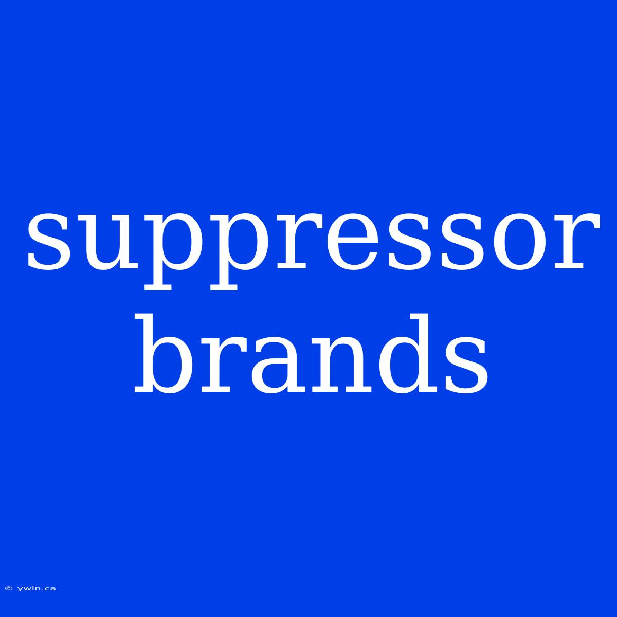 Suppressor Brands