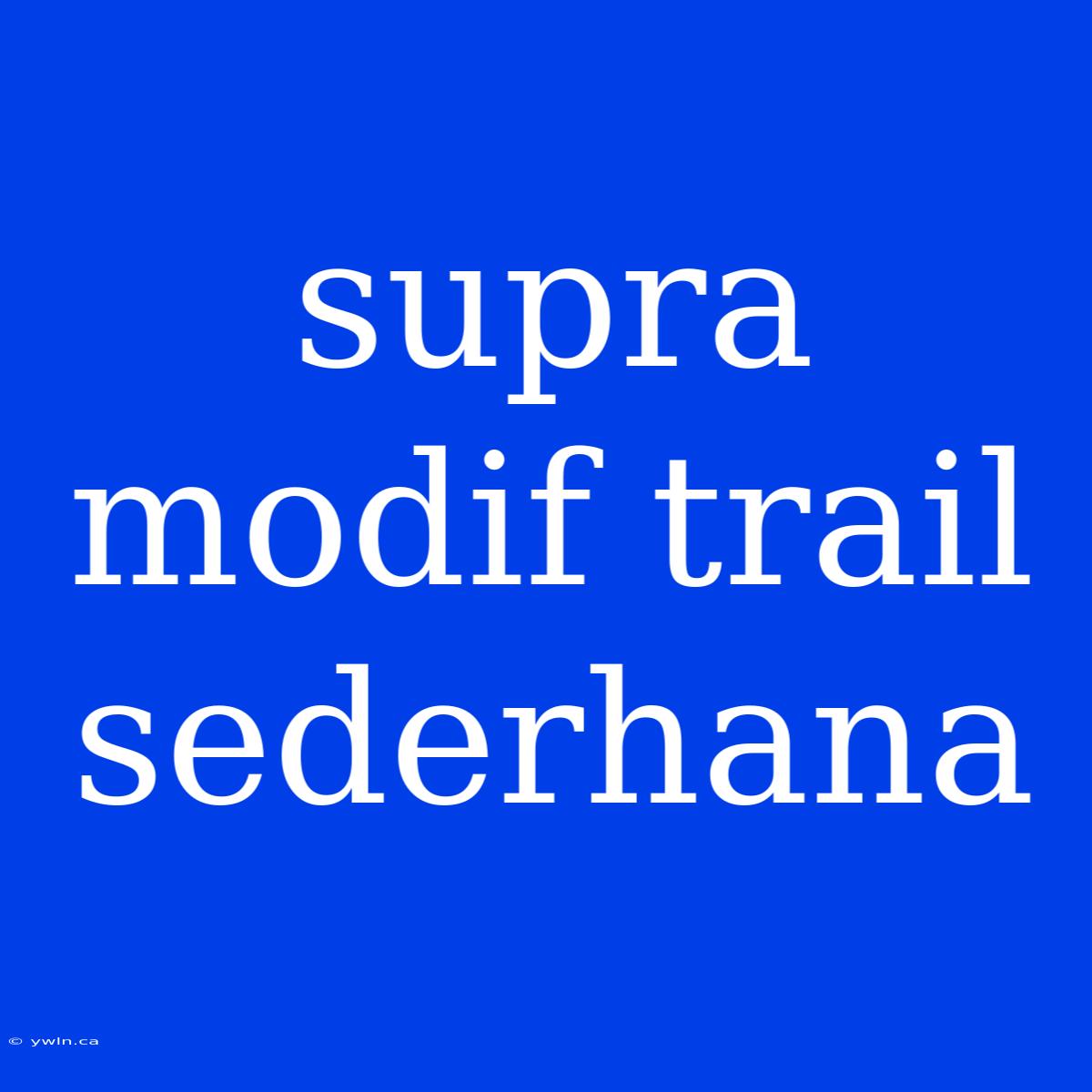 Supra Modif Trail Sederhana