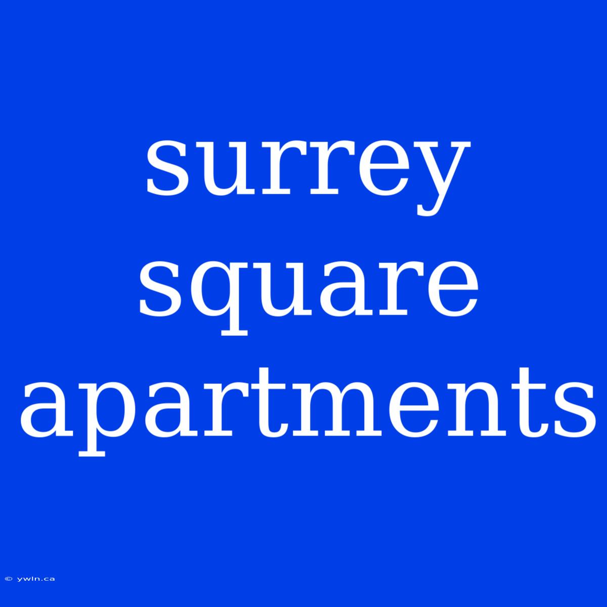 Surrey Square Apartments