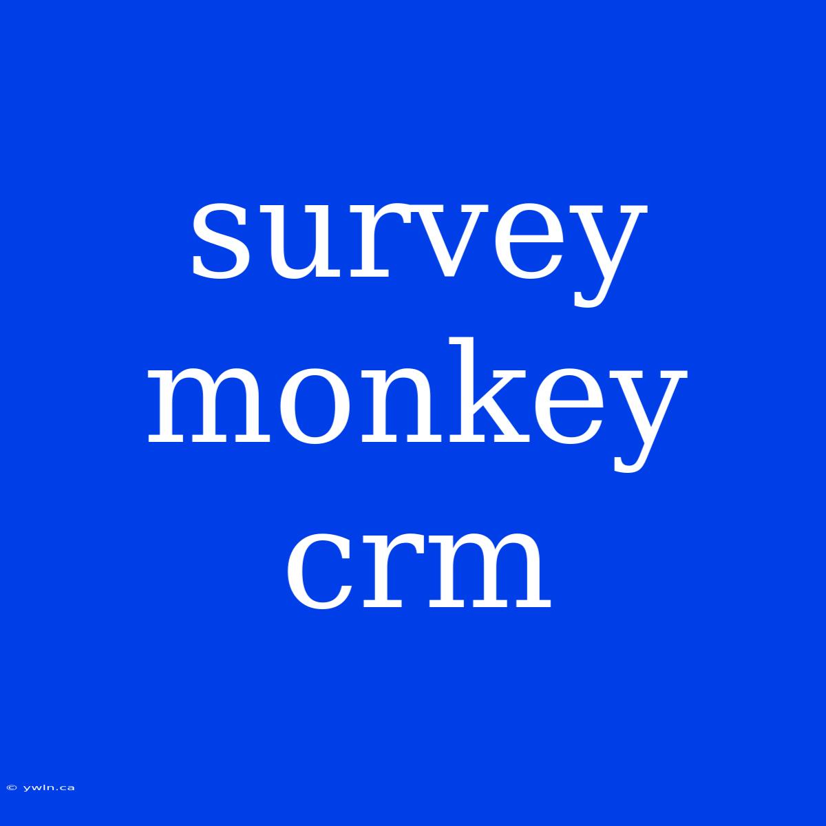 Survey Monkey Crm