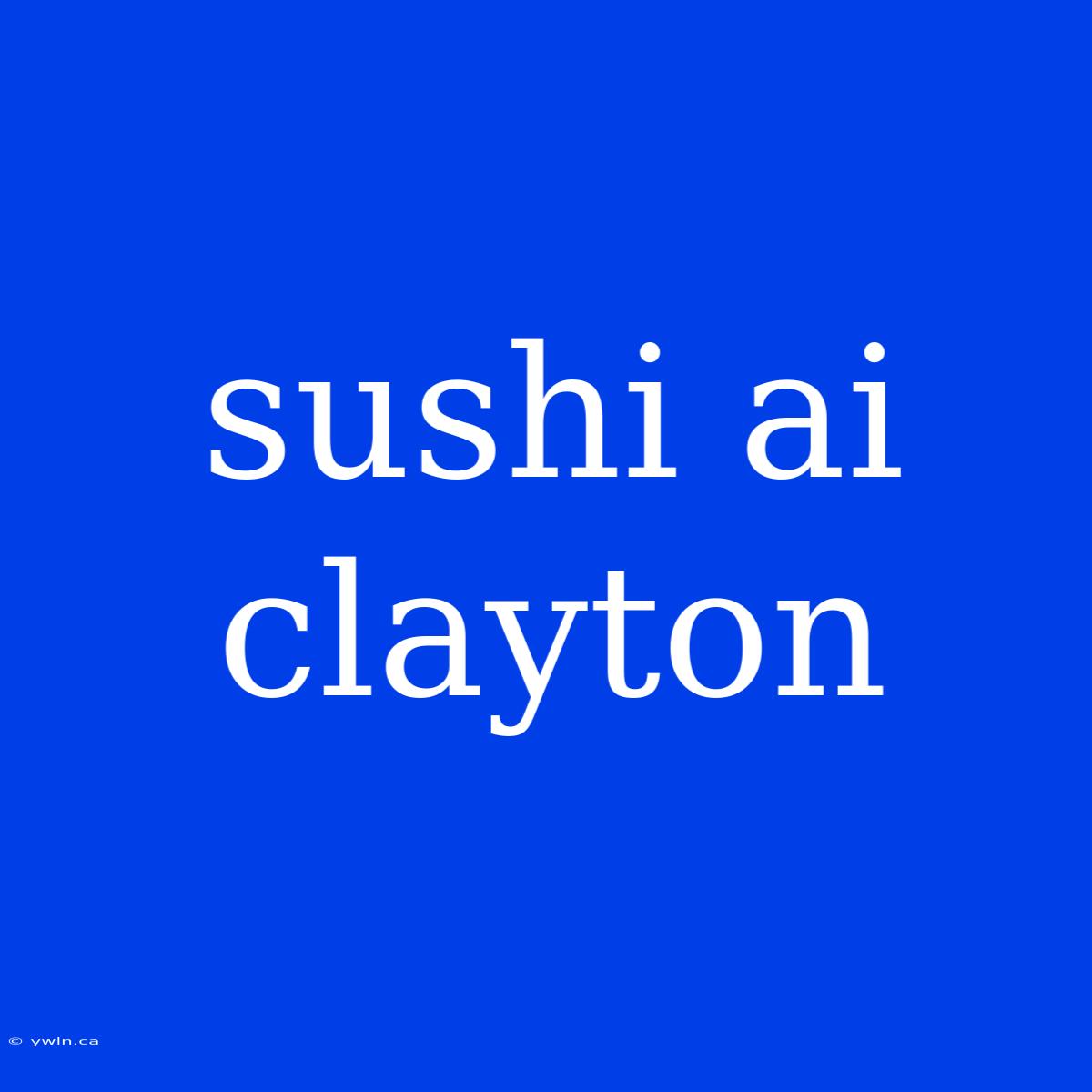 Sushi Ai Clayton