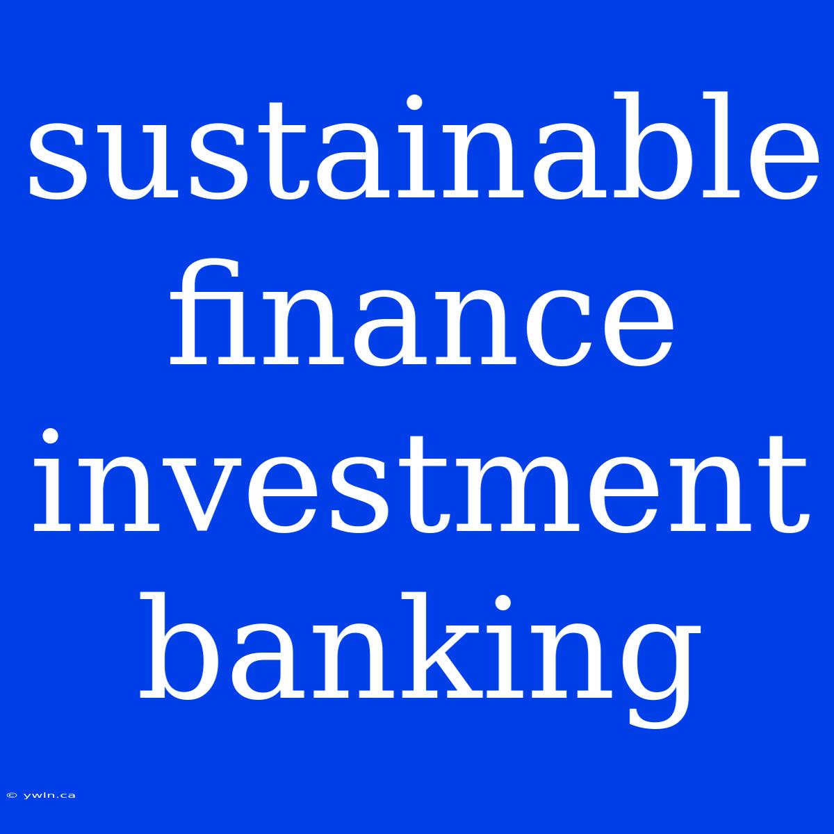 Sustainable Finance Investment Banking