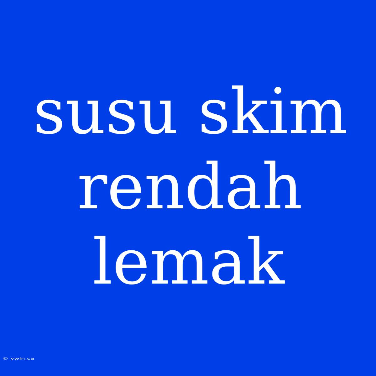 Susu Skim Rendah Lemak